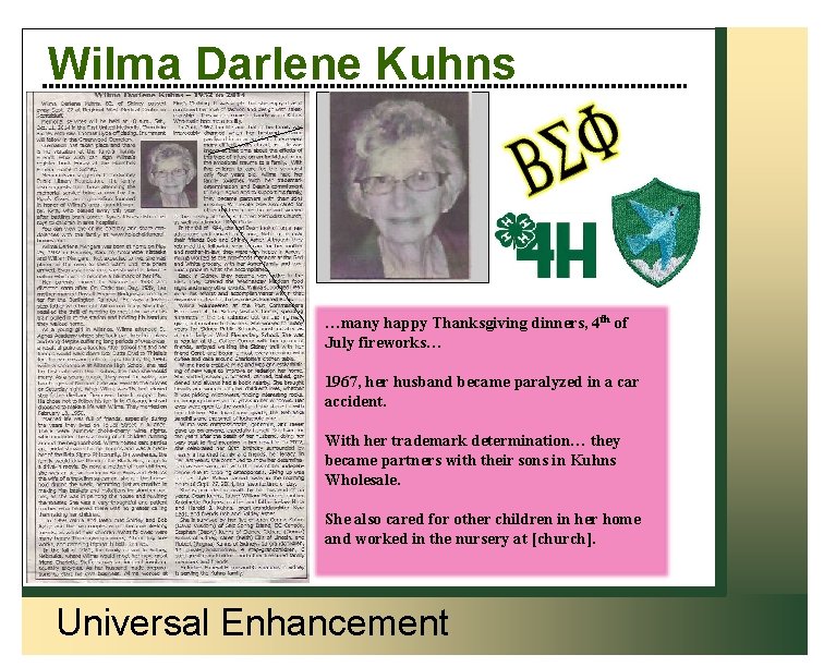 Wilma Darlene Kuhns …many happy Thanksgiving dinners, 4 th of July fireworks… 1967, her