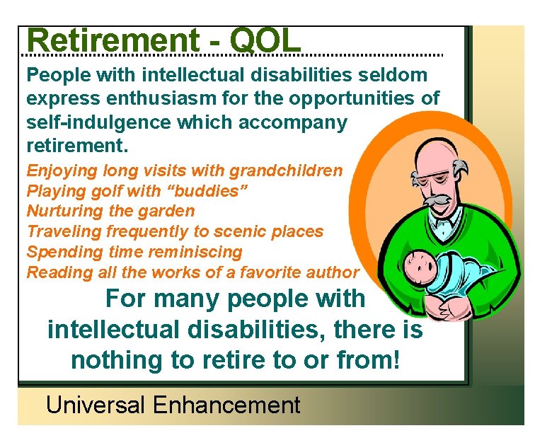 Retirement - QOL People with intellectual disabilities seldom express enthusiasm for the opportunities of