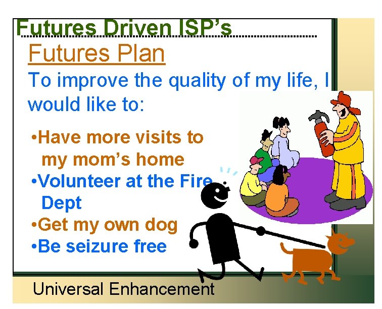 Futures Driven ISP’s Futures Plan To improve the quality of my life, I would