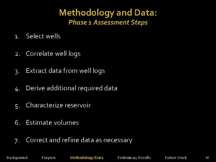 Methodology and Data: Phase 1 Assessment Steps 1. Select wells Marcellus Shale Resource Assessment