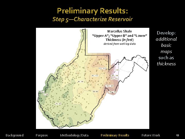 Preliminary Results: Step 5—Characterize Reservoir Marcellus Shale “Upper-A”; “Upper-B” and “Lower” Thickness (in feet)