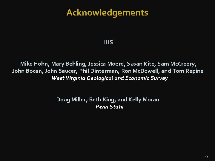 Acknowledgements IHS Mike Hohn, Mary Behling, Jessica Moore, Susan Kite, Sam Mc. Creery, John