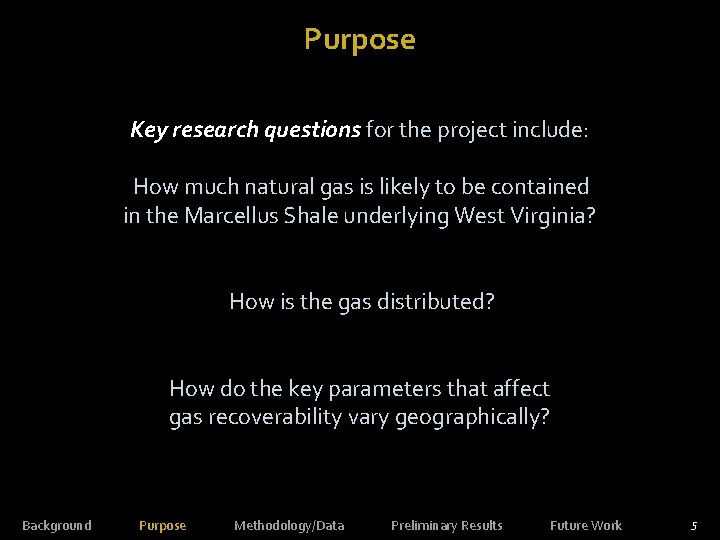 Purpose Key research questions for the project include: How much natural gas is likely