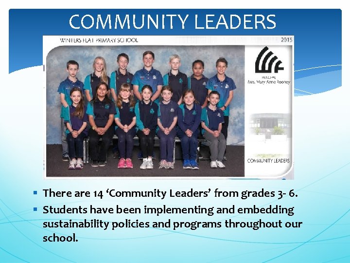 COMMUNITY LEADERS § There are 14 ‘Community Leaders’ from grades 3 - 6. §