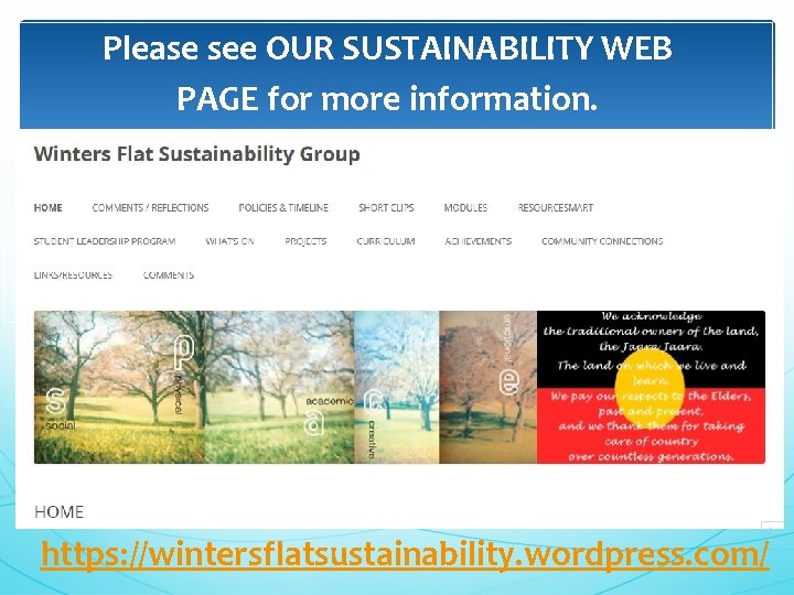Please see OUR SUSTAINABILITY WEB PAGE for more information. https: //wintersflatsustainability. wordpress. com/ 