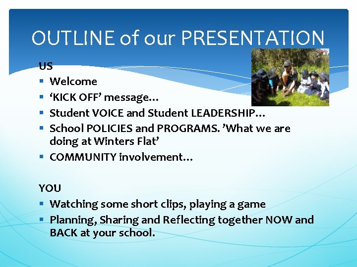 OUTLINE of our PRESENTATION US § Welcome § ‘KICK OFF’ message… § Student VOICE