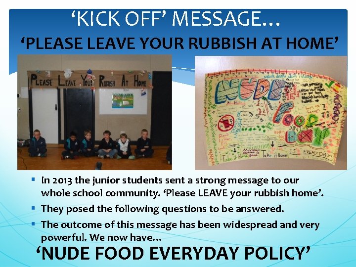 ‘KICK OFF’ MESSAGE… ‘PLEASE LEAVE YOUR RUBBISH AT HOME’ § In 2013 the junior