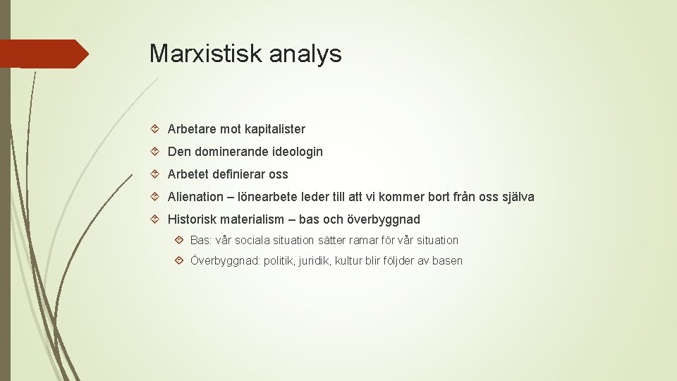 Marxistisk analys Arbetare mot kapitalister Den dominerande ideologin Arbetet definierar oss Alienation – lönearbete