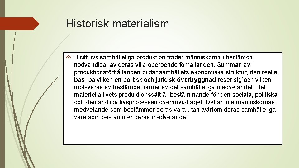 Historisk materialism ”I sitt livs samhälleliga produktion träder människorna i bestämda, nödvändiga, av deras