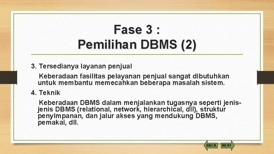 Fase 3 : Pemilihan DBMS (2) 3. Tersedianya layanan penjual Keberadaan fasilitas pelayanan penjual