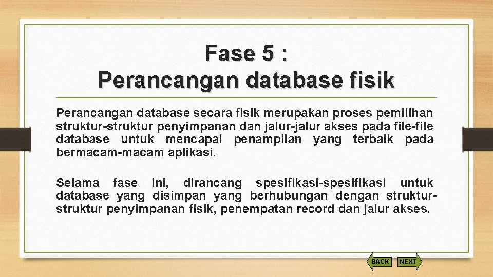 Fase 5 : Perancangan database fisik Perancangan database secara fisik merupakan proses pemilihan struktur-struktur