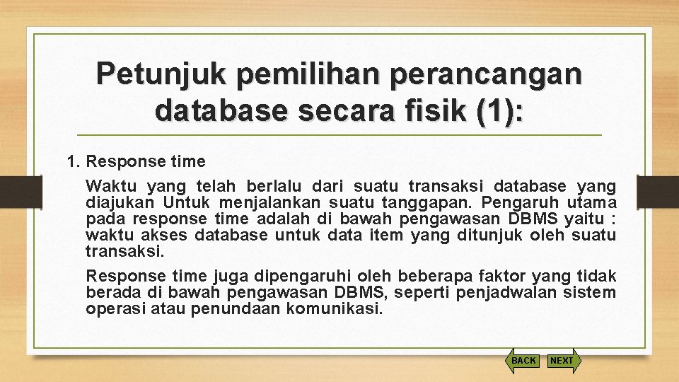 Petunjuk pemilihan perancangan database secara fisik (1): 1. Response time Waktu yang telah berlalu