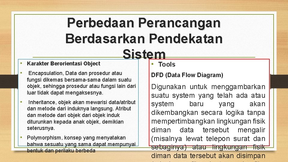  • Perbedaan Perancangan Berdasarkan Pendekatan Sistem Karakter Berorientasi Object • Tools • Encapsulation,