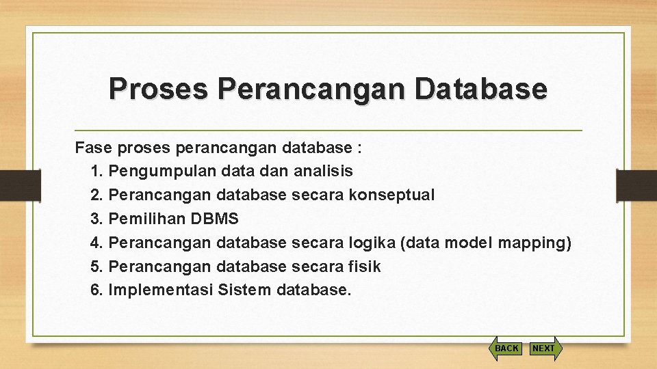 Proses Perancangan Database Fase proses perancangan database : 1. Pengumpulan data dan analisis 2.