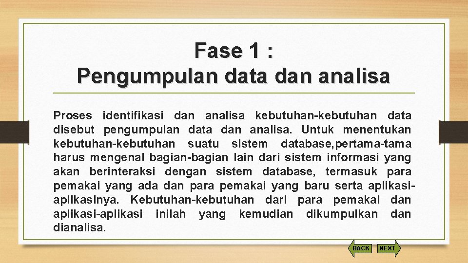 Fase 1 : Pengumpulan data dan analisa Proses identifikasi dan analisa kebutuhan-kebutuhan data disebut