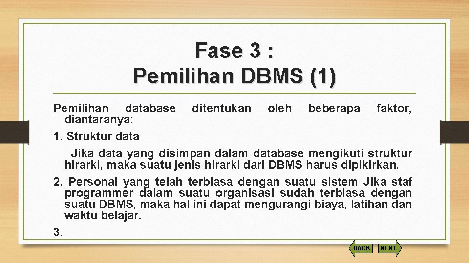 Fase 3 : Pemilihan DBMS (1) Pemilihan database ditentukan oleh beberapa faktor, diantaranya: 1.