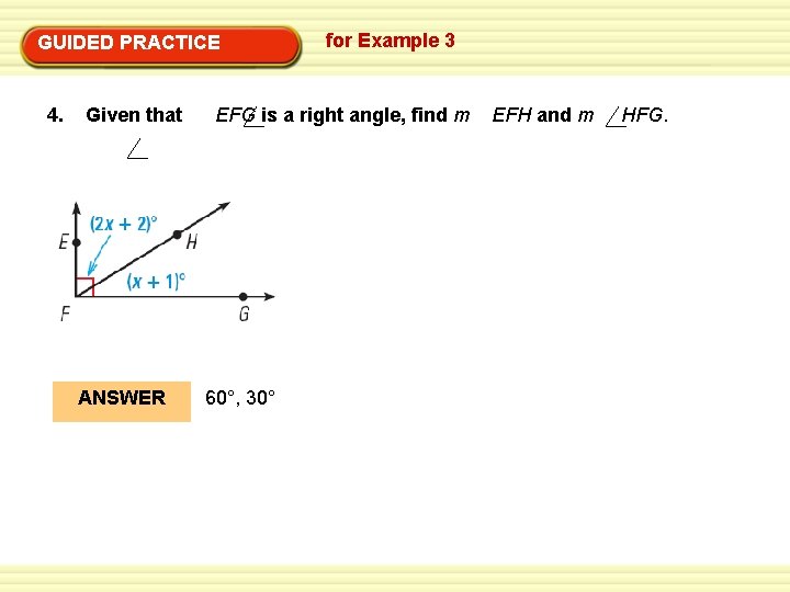 GUIDED PRACTICE 4. Given that ANSWER for Example 3 EFG is a right angle,