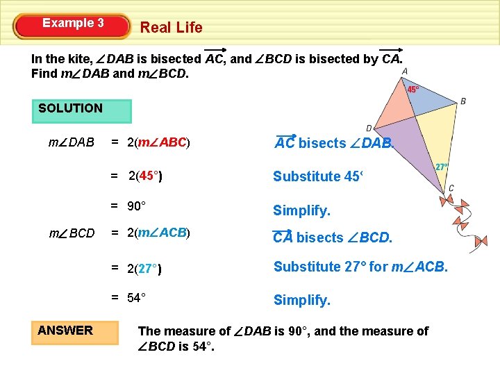 Example 3 Real Life In the kite, DAB is bisected AC, and BCD is