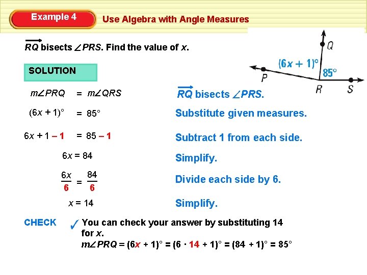 Example 4 Use Algebra with Angle Measures RQ bisects PRS. Find the value of