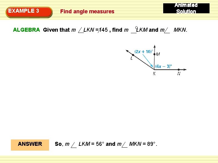 EXAMPLE 3 Find angle measures ALGEBRA Given that m ANSWER Animated Solution So, m