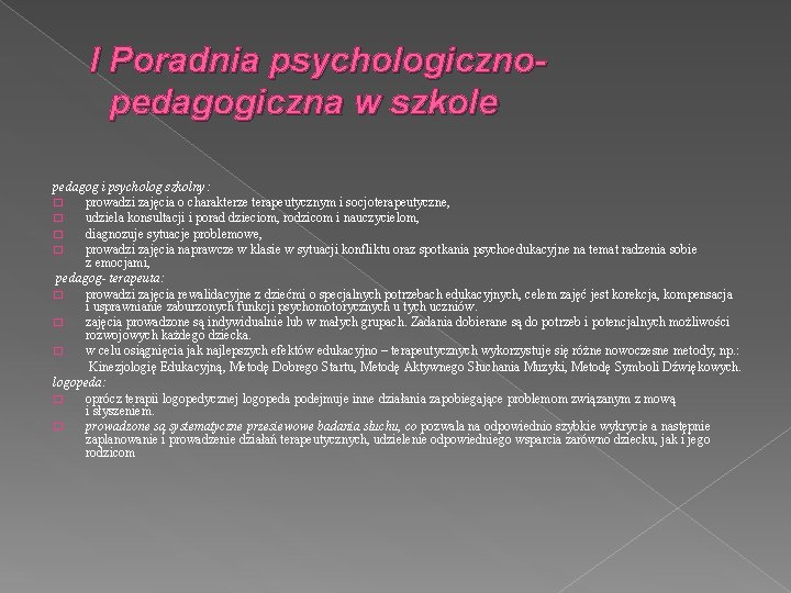 I Poradnia psychologicznopedagogiczna w szkole pedagog i psycholog szkolny: � prowadzi zajęcia o charakterze