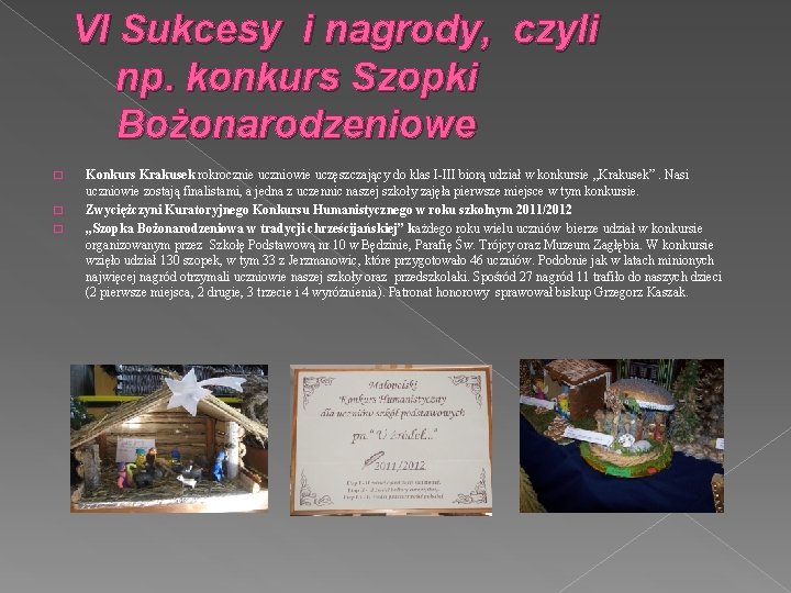 VI Sukcesy i nagrody, czyli np. konkurs Szopki Bożonarodzeniowe � � � Konkurs Krakusek