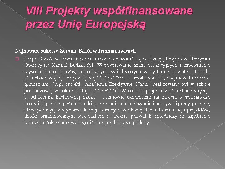 VIII Projekty współfinansowane przez Unię Europejską Najnowsze sukcesy Zespołu Szkół w Jerzmanowicach � Zespół