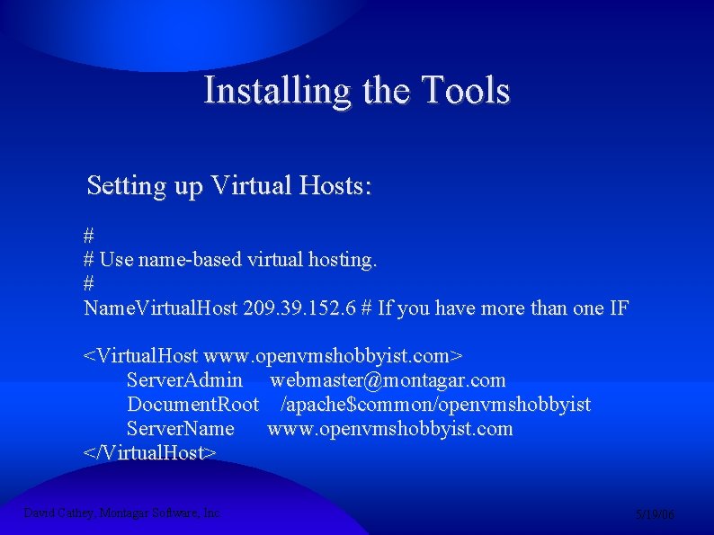 Installing the Tools Setting up Virtual Hosts: # # Use name-based virtual hosting. #