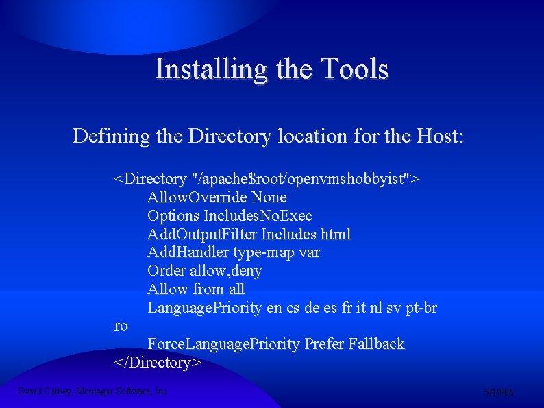 Installing the Tools Defining the Directory location for the Host: <Directory "/apache$root/openvmshobbyist"> Allow. Override