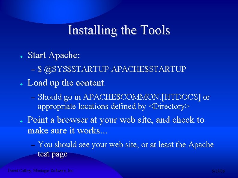 Installing the Tools ● Start Apache: – ● Load up the content – ●