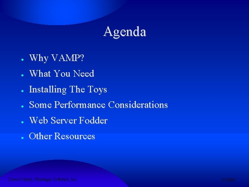 Agenda ● Why VAMP? ● What You Need ● Installing The Toys ● Some