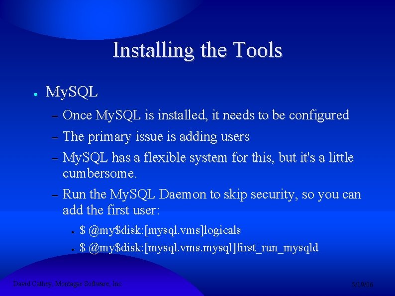 Installing the Tools ● My. SQL – – Once My. SQL is installed, it