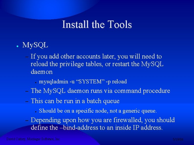 Install the Tools ● My. SQL – If you add other accounts later, you