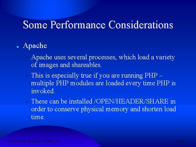 Some Performance Considerations ● Apache – – – Apache uses several processes, which load