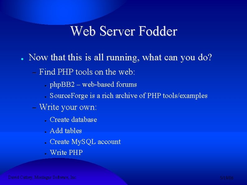 Web Server Fodder ● Now that this is all running, what can you do?