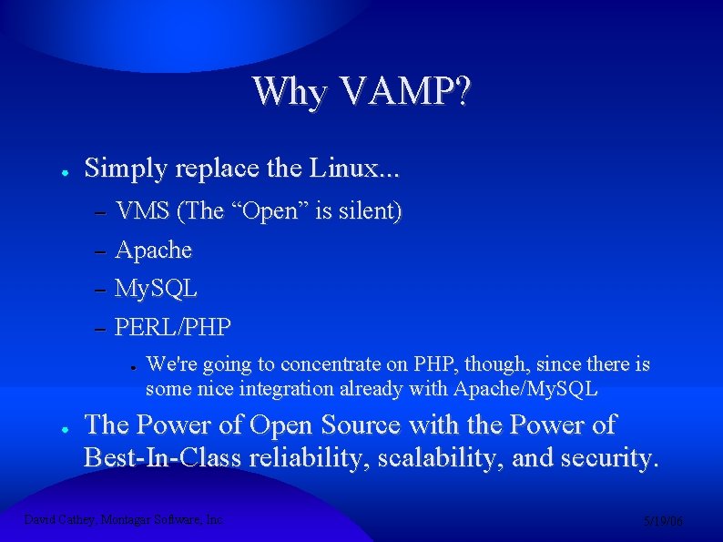 Why VAMP? ● Simply replace the Linux. . . – – VMS (The “Open”