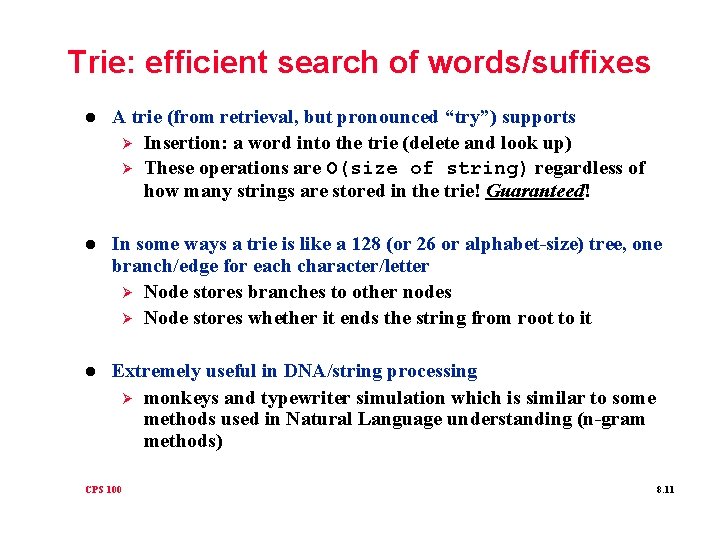 Trie: efficient search of words/suffixes l A trie (from retrieval, but pronounced “try”) supports