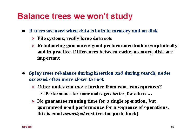 Balance trees we won't study l B-trees are used when data is both in