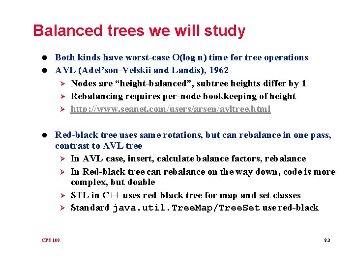 Balanced trees we will study l l l Both kinds have worst-case O(log n)