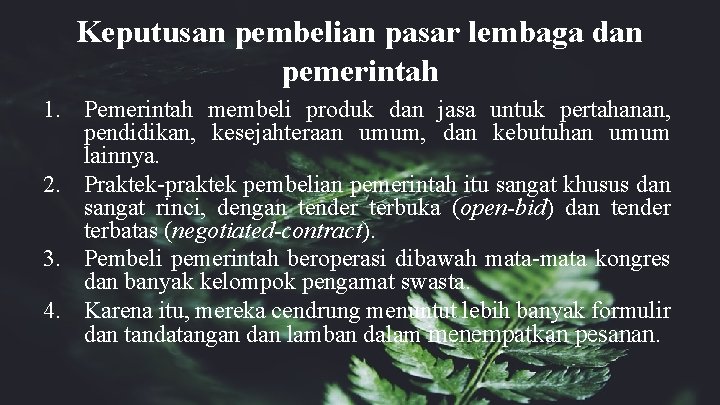 Keputusan pembelian pasar lembaga dan pemerintah 1. Pemerintah membeli produk dan jasa untuk pertahanan,