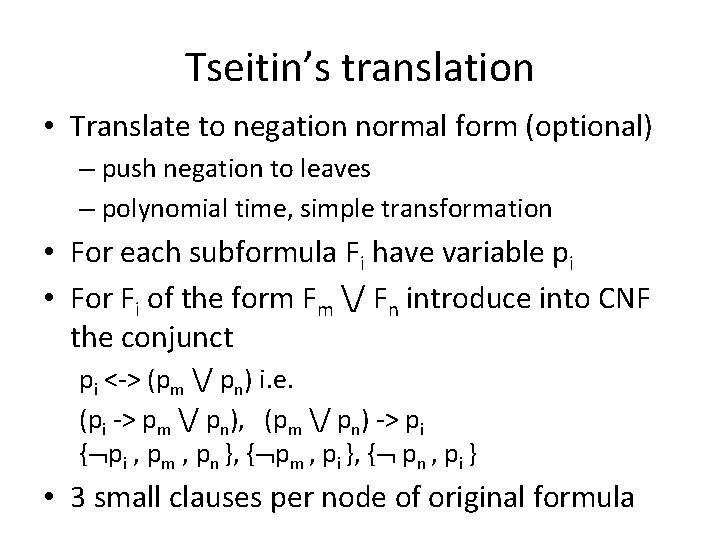 Tseitin’s translation • Translate to negation normal form (optional) – push negation to leaves