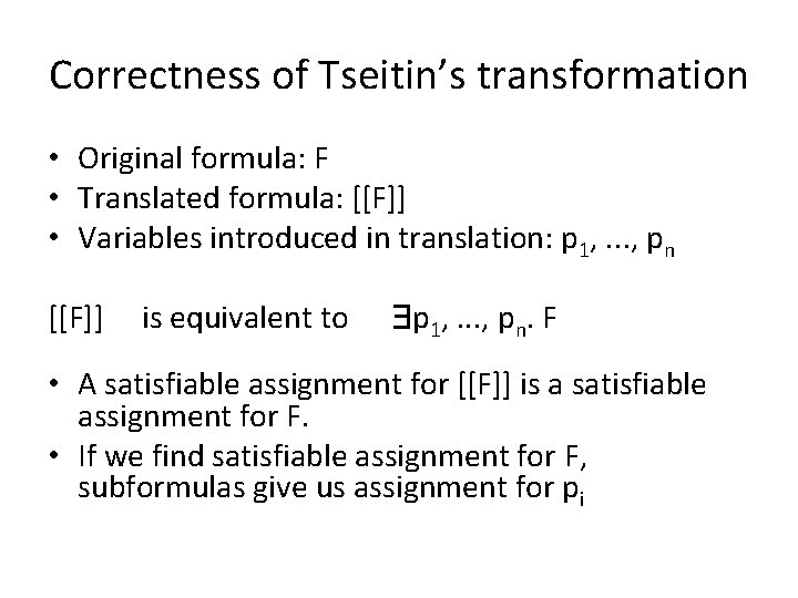 Correctness of Tseitin’s transformation • Original formula: F • Translated formula: [[F]] • Variables