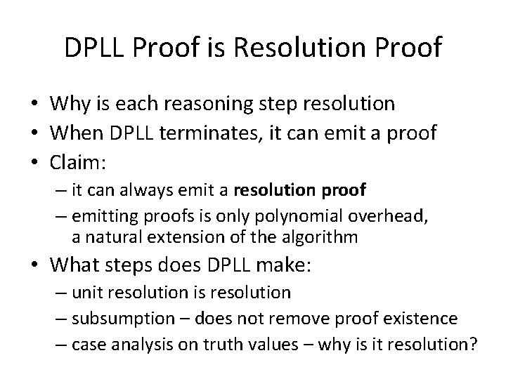 DPLL Proof is Resolution Proof • Why is each reasoning step resolution • When