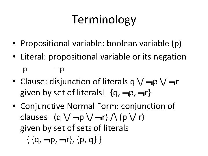 Terminology • Propositional variable: boolean variable (p) • Literal: propositional variable or its negation