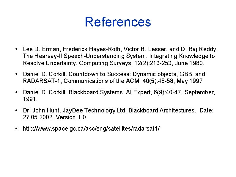 References • Lee D. Erman, Frederick Hayes-Roth, Victor R. Lesser, and D. Raj Reddy.