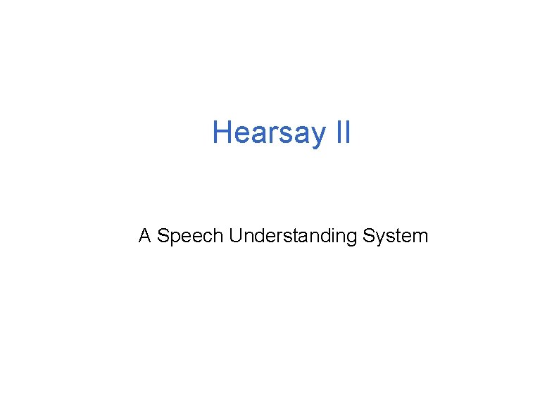 Hearsay II A Speech Understanding System 