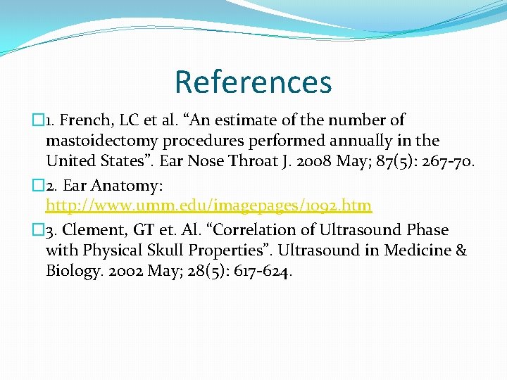 References � 1. French, LC et al. “An estimate of the number of mastoidectomy