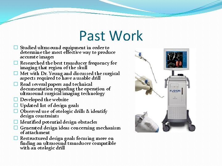 Past Work � Studied ultrasound equipment in order to determine the most effective way