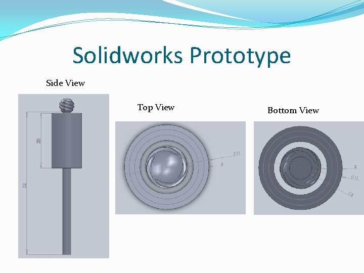 Solidworks Prototype Side View Top View Bottom View 