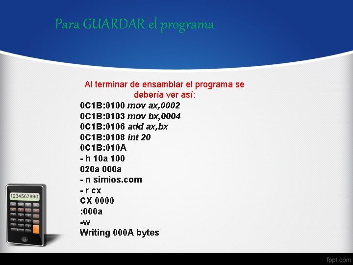 Para GUARDAR el programa Al terminar de ensamblar el programa se debería ver así: